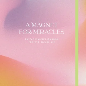 A magnet for miracles : en tacksamhetsdagbok för ett rikare